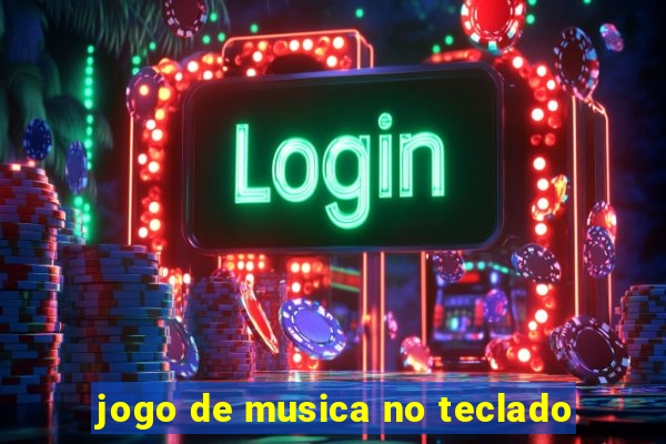 jogo de musica no teclado